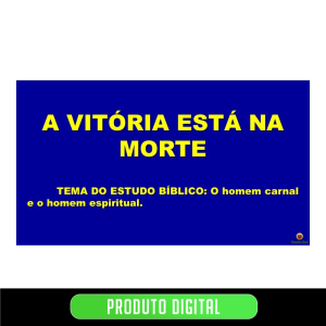 A VITÓRIA ESTÁ NA MORTE