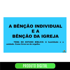 A BENÇÃO INDIVIDUAL E A BENÇÃO DA IGREJA