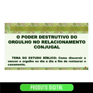 O PODER DESTRUTIVO DO ORGULHO NO RELACIONAMENTO CONJUGAL