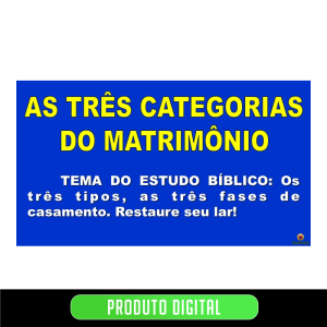 TRÊS CATEGORIAS DO MATRIMÔNIO