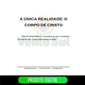 A ÚNICA REALIDADE, O CORPO DE CRISTO