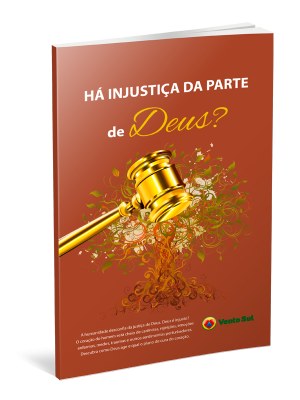HÁ INJUSTIÇA DA PARTE DE DEUS?