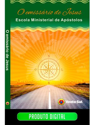 O EMISSÁRIO DE JESUS - ESCOLA MINISTERIAL DE APÓSTOLO - EBOOK