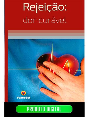REJEIÇÃO, DOR CURÁVEL - EBOOK