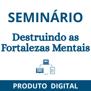 DESTRUINDO AS FORTALEZAS MENTAIS - Áudio