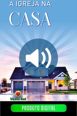 A IGREJA NA CASA - AUDIOLIVRO