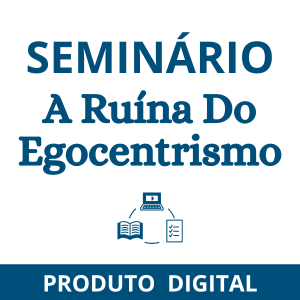 A RUÍNA DO EGOCENTRISMO - Áudio